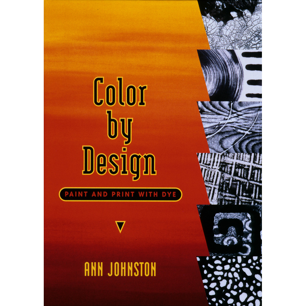 Color By Design: Paint & Print With Dye, First Edition