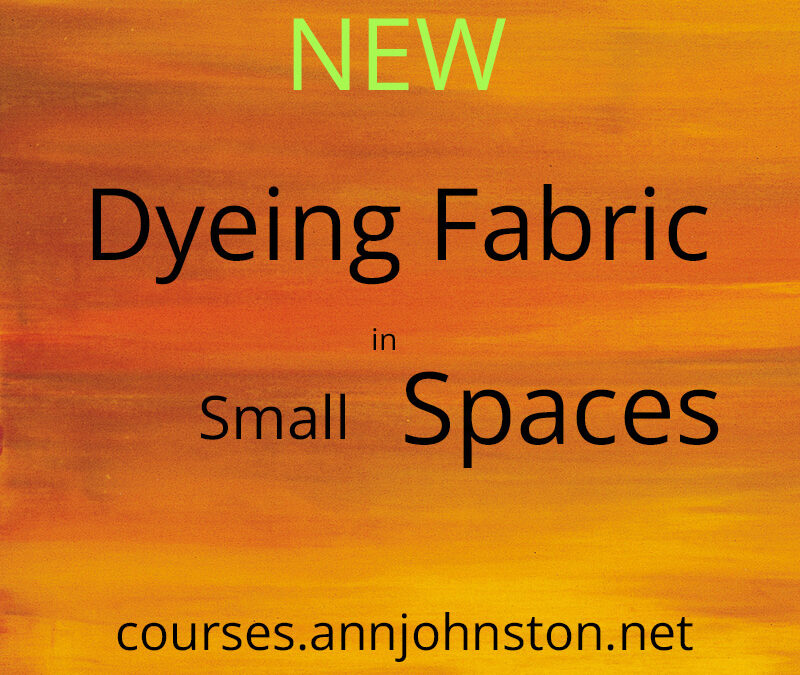 New video course “Dyeing Fabric in Small Spaces”